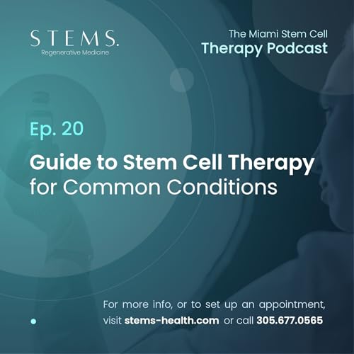 Ep. 20 Guide to Stem Cell Therapy for Common Conditions