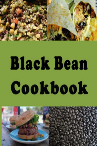 Black Bean Cookbook: Frijoles Negros, Black Bean Soup, Seven Layer