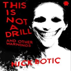 This Is Not a Drill and Other Warnings Audiobook By Nick Botic cover art