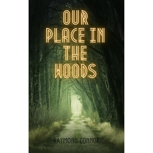 Raymond Connor's Our Place in the Woods (Novella) episode artwork