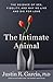 The Intimate Animal: The Science of Sex, Fidelity, and Why We Live and Die for Love