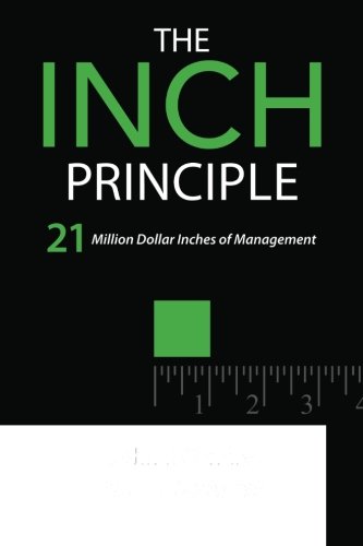 The Inch Principle: 21 Million Dollar Inches of Management