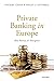Private Banking in Europe: Rise, Retreat, and Resurgence