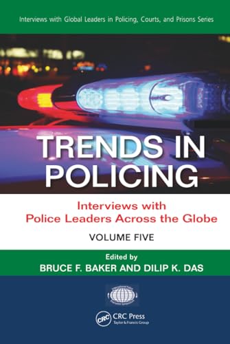Trends in Policing (Interviews with Global Leaders in Policing, Courts, and Prisons)