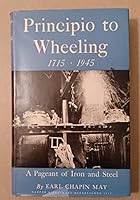 Principio to Wheeling 1715-1945 A Pagaent of Iron & Steel B000IE80TQ Book Cover