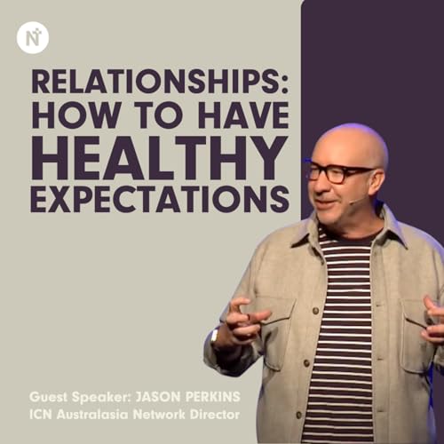 Healthy Relationships - how to have healthy expectations - Jason Perkins