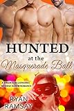 Hunted at the Masquerade Ball: A Virgin and Billionaires Reverse Harem Romance (Hunted by...