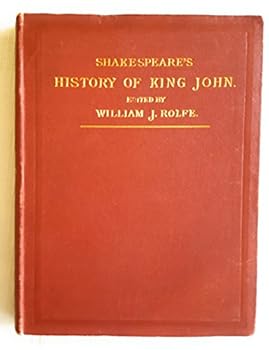 History of King John by William Shakespeare (Edited By William J. Rolfe)