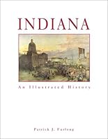 Indiana: An Illustrated History 0897811526 Book Cover