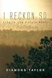  I Reckon So: Life in the Potato Hills (English Edition)