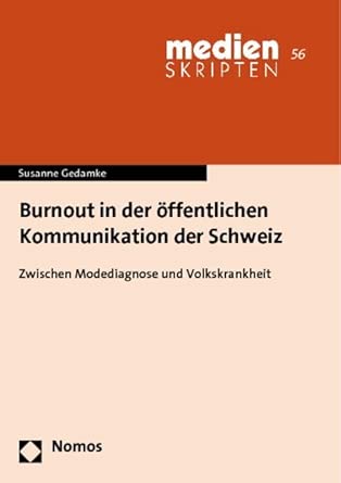 Burnout in Der Offentlichen Kommunikation Der Schweiz: Zwischen Modediagnose Und Volkskrankheit (Medien Skripten) book cover