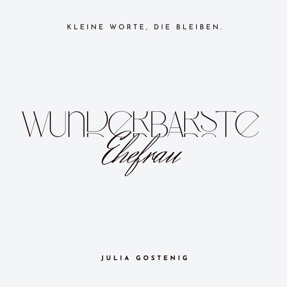 Wunderbarste Ehefrau (Kleine Worte, die bleiben.)