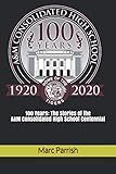 100 Years: Stories of the A&M Consolidated High School Centennial