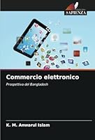 Commercio elettronico: Prospettiva del Bangladesh (Italian Edition) 6203469246 Book Cover