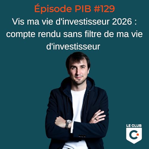 Vis ma vie d'investisseur 2026 : compte rendu sans filtre de ma vie d'investisseur #128