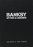 Banksy. Myths & Legends: A Collection of the Unbelievable and the Incredible