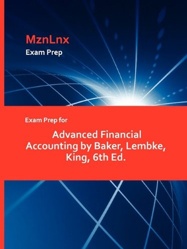 Exam Prep for Advanced Financial Accounting by Baker, Lembke, King, 6th Ed.