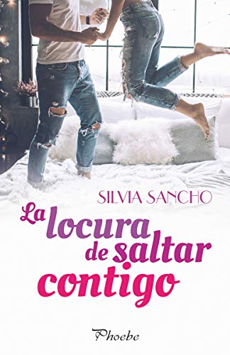 La locura de saltar contigo (Phoebe) La locura de saltar contigo (Phoebe)