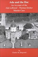 Ada and the Doc: An Account of the Ada Leboeuf-Thomas Dreher Murder Case 1887366350 Book Cover