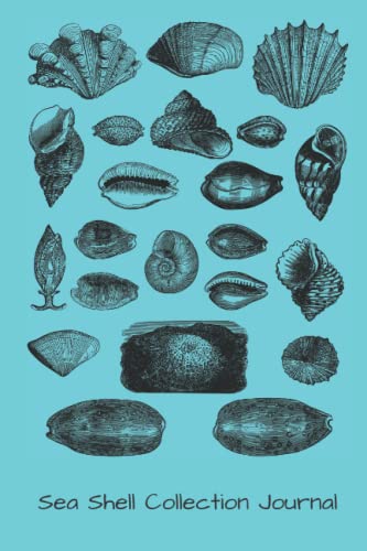 Sea Shell Collection Journal: Shell Collection Log Book | Beachcombing Notebook | Sea Shell Log Book for Nature Lovers |Keep Track of Your Collection