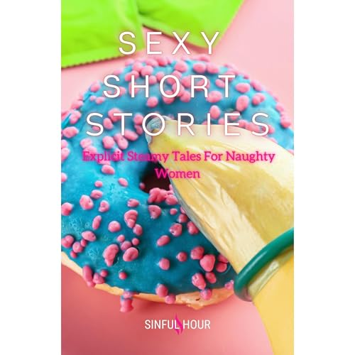 Sexy Short Stories by Sinful Hour