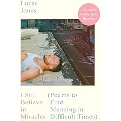 I Still Believe in Miracles: The Instant Sunday Times Bestseller &ndash; Poems to Find Meaning in Difficult Times