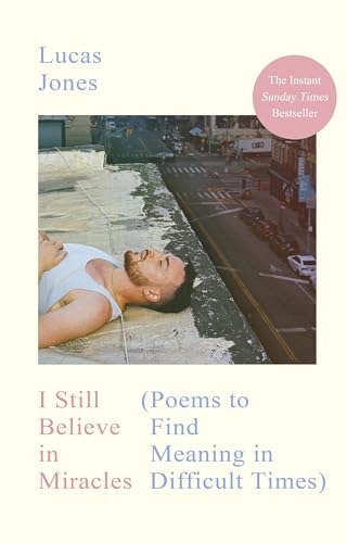 I Still Believe in Miracles: Poems to Find Meaning in Difficult Times