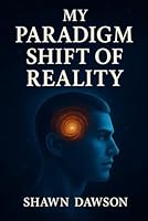 My Paradigm Shift of Reality B0G1STX8CC Book Cover