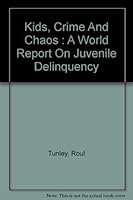 Kids, Crime & Chaos: A World Report on Juvenile Delinquency B0006AXQFK Book Cover