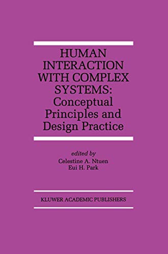 Human Interaction with Complex Systems: Conceptual Principles and Design Practice (The Springer International Series in Engineering and Computer Science)