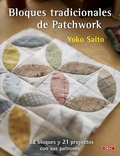Bloques tradicionales de patchwork: 32 bloques y 21 proyectos con sus patrones