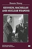 Kennedy, Macmillan and Nuclear Weapons (Cold War History)