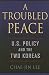 A Troubled Peace: U.S. Policy and the Two Koreas