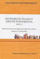 Revetements Etates et groupe fondamental Seminaire de geometrie algebrique du Bois Marie 1960-61 2856291414 Book Cover