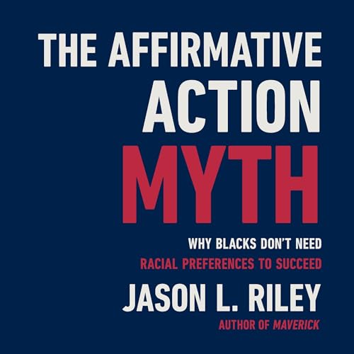 Jason L Riley - The Affirmative Action Myth episode artwork