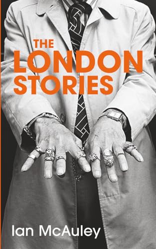 The London Stories: A Collection Of Short Stories