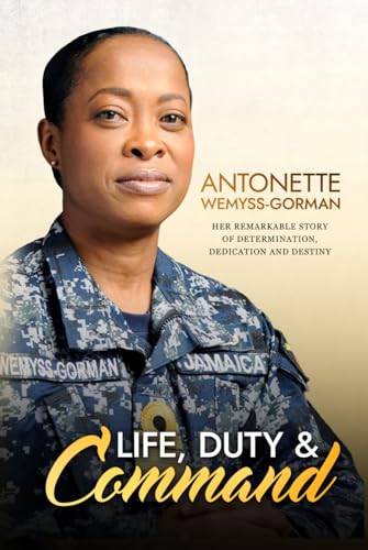 Life, Duty & Command: Her Remarkable Story of Determination, Dedication and Destiny