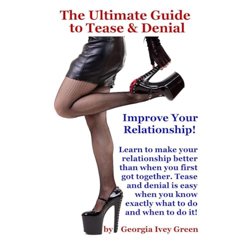 The Ultimate Guide to Tease &amp;amp; Demial (By Georgia Ivey Green)