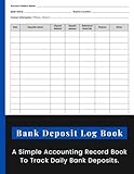 Bank Deposit Log Book: A Simple Accounting Record Book To Track Daily Bank Deposits.
