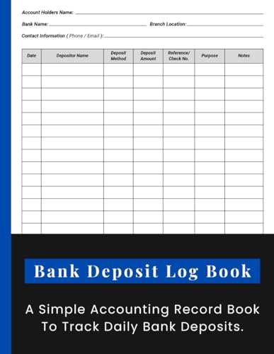 Bank Deposit Log Book: A Simple Accounting Record Book To Track Daily Bank Deposits.