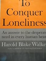 To Conquer Loneliness; An Answer to the Desperate Need in Every Human Heart B001M2EP74 Book Cover