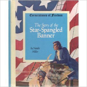 The story of the STAR-SPANGLED BANNER: Cornerstones of Freedom Series. Illustrations by George Wilde.