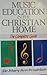Music Education in the Christian Home: The Complete Guide
