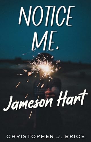 Notice Me, Jameson Hart