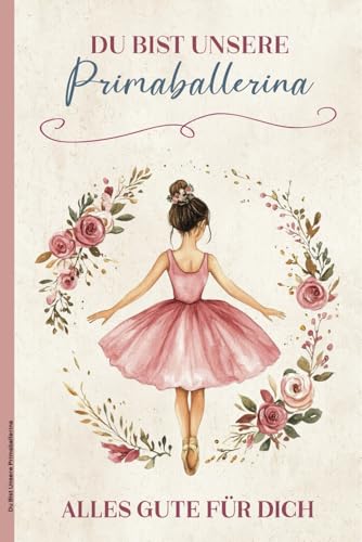Du Bist Unsere Primaballerina: Notizbuch Ballett schönes Geschenk für...