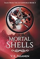 Mortal Shells: Tales from the Afterworld Book 3 B0D9FHV9D6 Book Cover