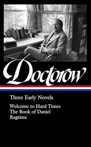 E. L. Doctorow: Three Early Novels (LOA #403): Welcome to Hard Times / The Book of Daniel / Ragtime