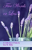 Five Words or Less : A Collection of Tales 1093444819 Book Cover