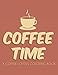 Produktbild Coffee Time A Coffee Lover's Coloring Book: Stress Relieving Coffee Designs For Adults To Color, Relaxing And Calming Activity Book