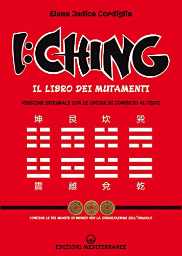 I Ching. Il libro dei mutamenti versione integrale con le chiose al testo di Confucio. Con 3 monete in bronzo